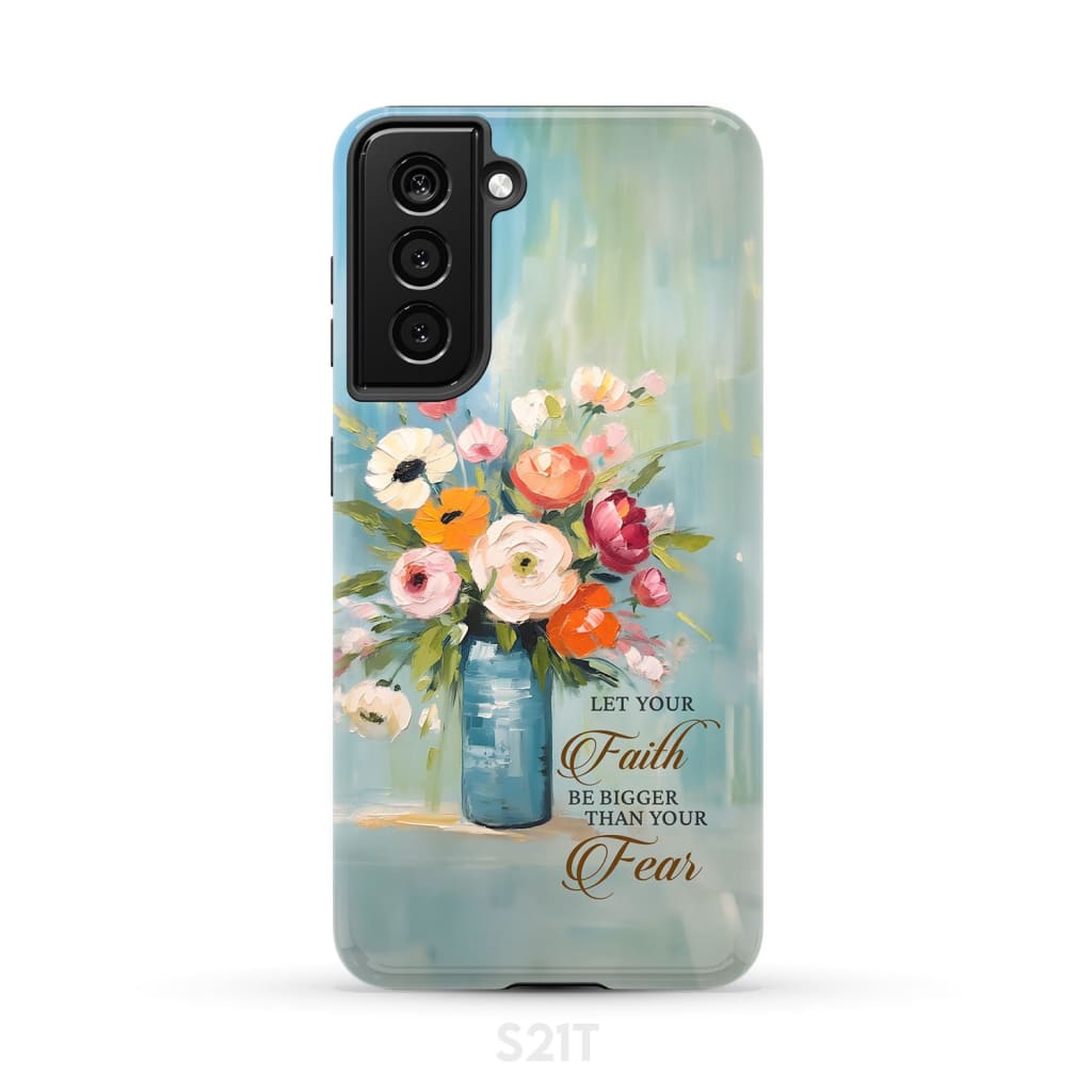 Let Your Faith Be Bigger Than Your Fear Vase of Flowers Phone Case - Bible Verse IPhone & Samsung Cases