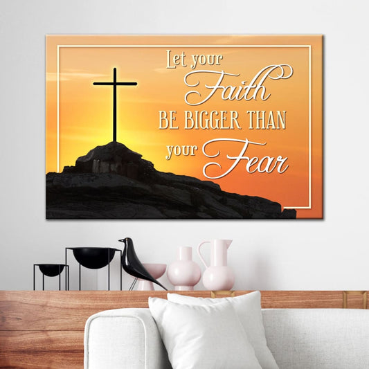 Let Your Faith Be Bigger Than Your Fear Wall Art Canvas Faith Christian Wall Art - Religious Wall Decor