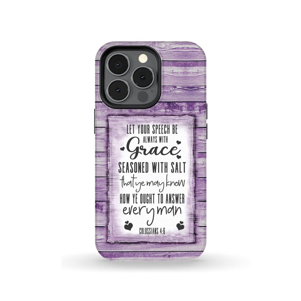 Let Your Speech Be Always With Grace Colossians 46 Bible Verse Phone Case - Inspirational Bible Scripture iPhone Cases