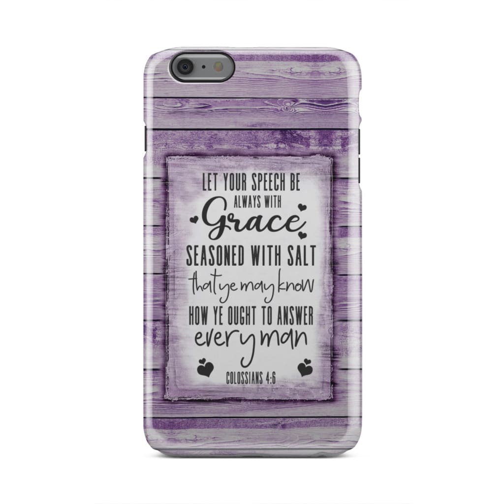 Let Your Speech Be Always With Grace Colossians 46 Bible Verse Phone Case - Inspirational Bible Scripture iPhone Cases