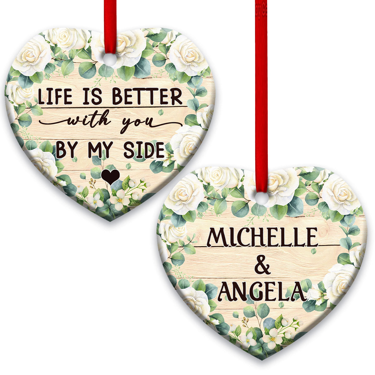 Life Is Better With You By My Side Heart Ceramic Ornament - Christmas Ornament - Christmas Gift