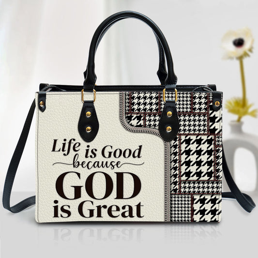 Life Is Good Because God Is Great Christian Leather Handbag - Religious Gifts For Women