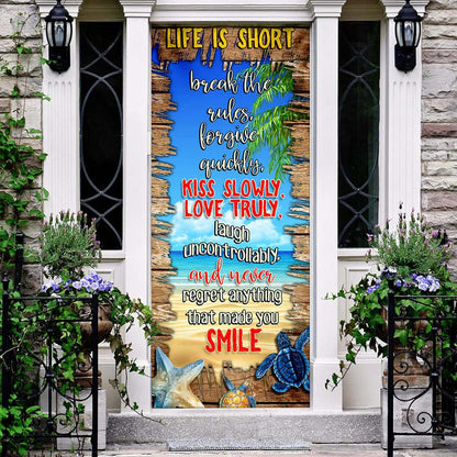 Life Is Short - Never Regret Anything That Made You Smile Beach Door Cover - Religious Door Decorations