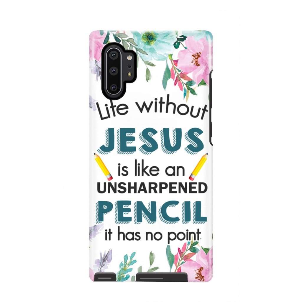 Life Without Jesus Is Like An Unsharpened Pencil Christian Phone Case - Scripture Phone Cases - Iphone Cases Christian
