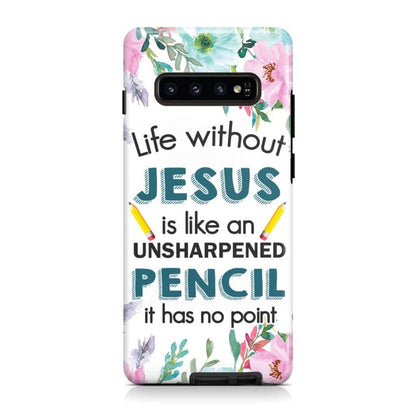 Life Without Jesus Is Like An Unsharpened Pencil Christian Phone Case - Scripture Phone Cases - Iphone Cases Christian
