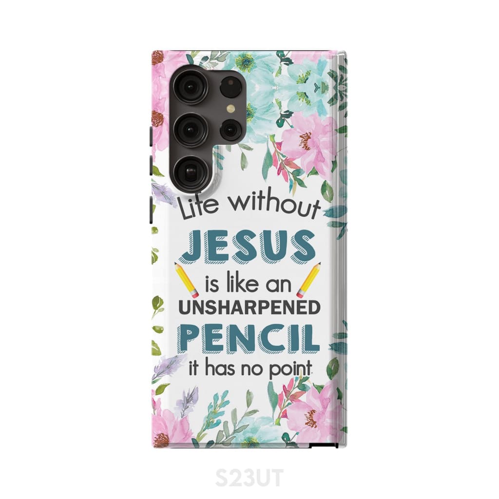 Life Without Jesus Is Like An Unsharpened Pencil Christian Phone Case - Scripture Phone Cases - Iphone Cases Christian