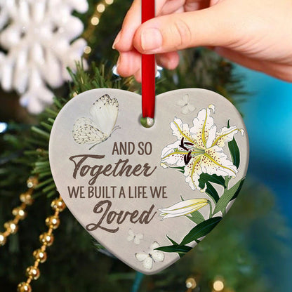 Lily Ceramic Heart Ornament - Built A Life We Loved Together - Christmas Decor - Funny Ornament