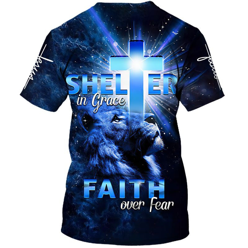 Lion Cross Shelter In Grace Faith Over Fear 3d Shirts - Christian T Shirts For Men And Women