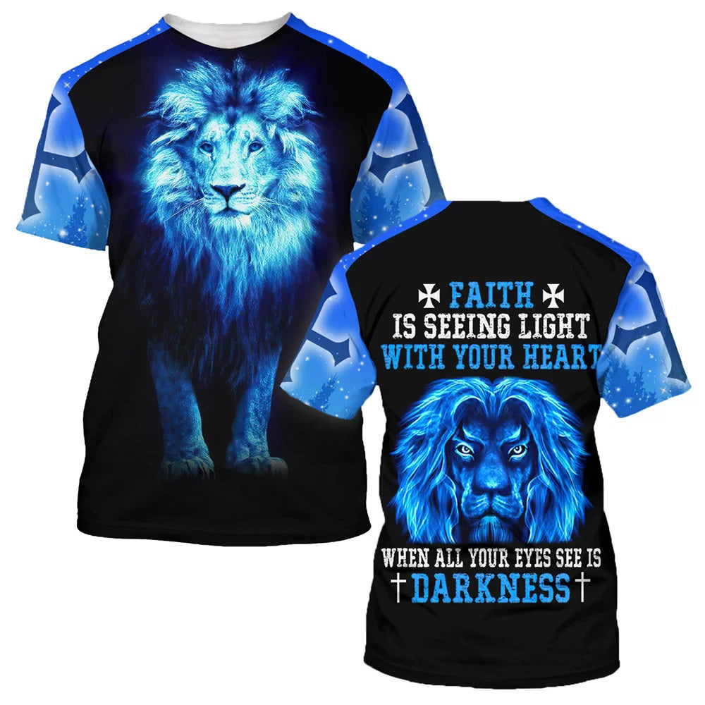 Lion Faith Is Seeing Light With Your Heart 3d T-Shirts - Christian Shirts For Men&Women