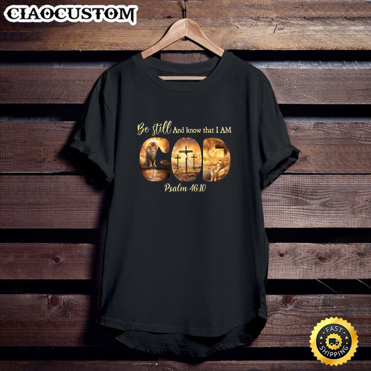 Lion God Be Still And Know That I Am God T-Shirt - Christian Shirt