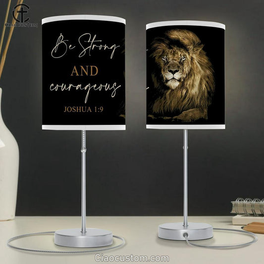 Lion Of Judah Be Strong And Courageous Joshua 19 Table Lamp Art - Scripture Table Lamp Prints - Christian Lamp Art