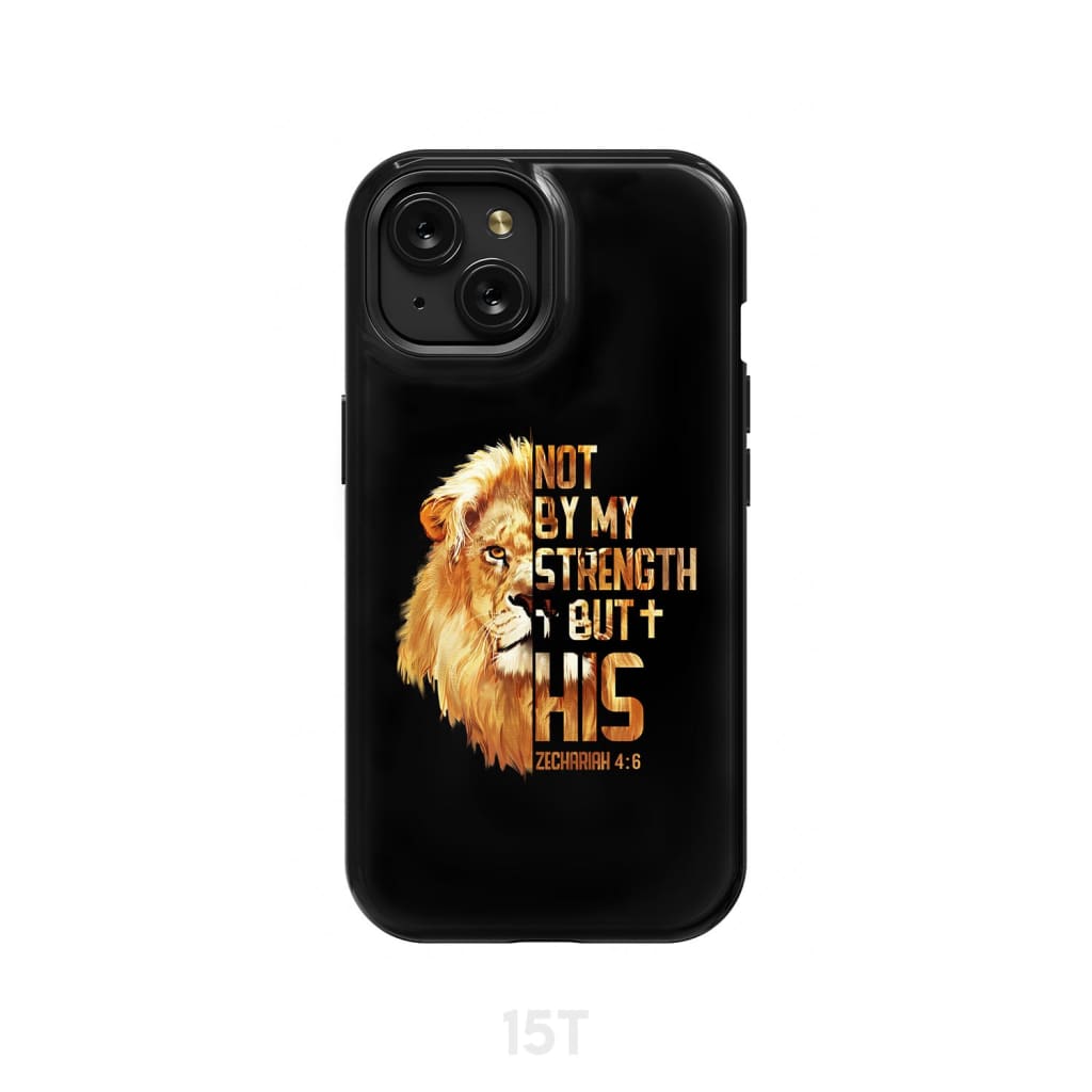 Lion Of Judah Zechariah 46 Not By My Strength But His Phone Case - Bible Verse IPhone & Samsung Cases