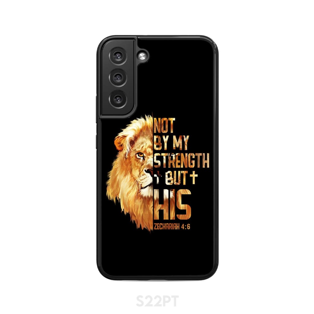 Lion Of Judah Zechariah 46 Not By My Strength But His Phone Case - Bible Verse IPhone & Samsung Cases