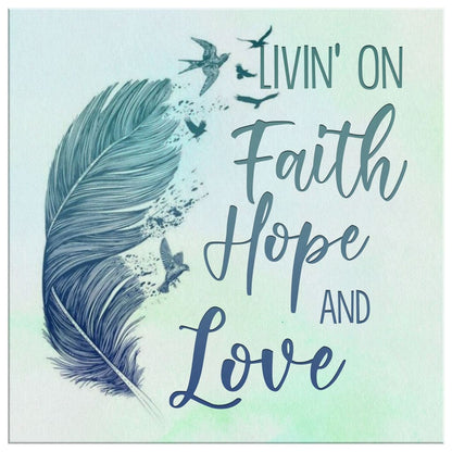 Living On Faith Hope And Love Canvas Wall Art - Christian Wall Art - Religious Wall Decor