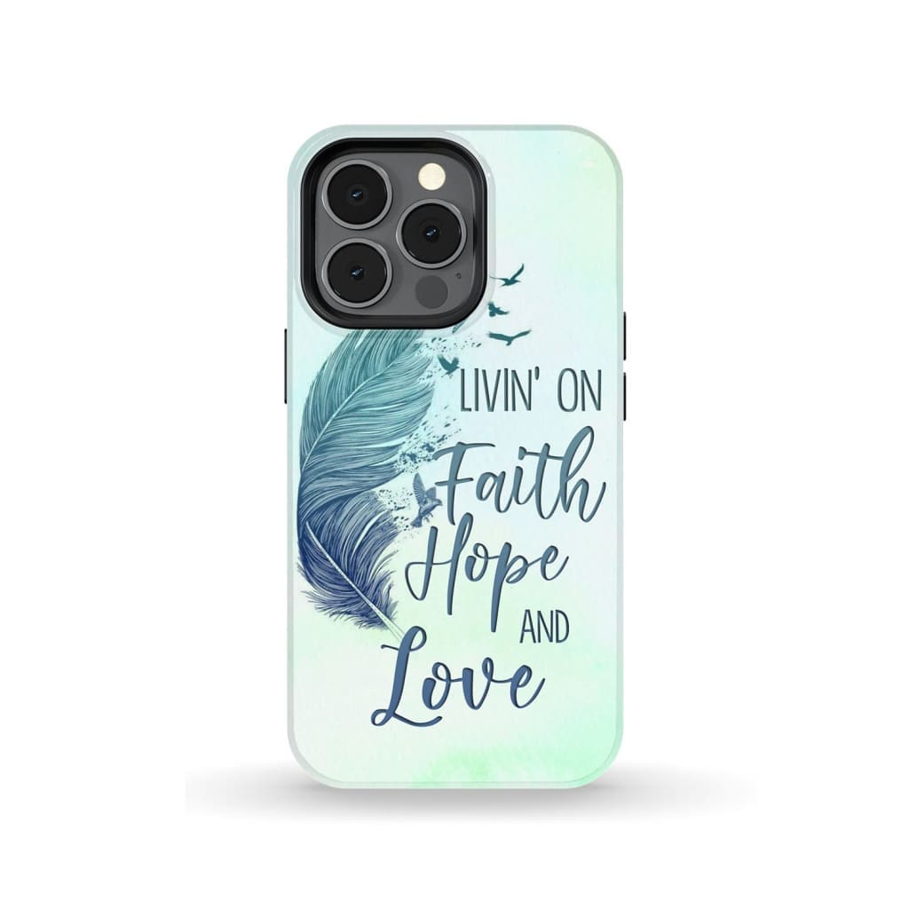 Living On Faith Hope And Love Christian Phone Case - Faith Phone Cases - Inspirational Bible Scripture iPhone Cases