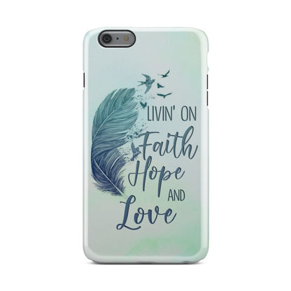 Living On Faith Hope And Love Christian Phone Case - Faith Phone Cases - Inspirational Bible Scripture iPhone Cases