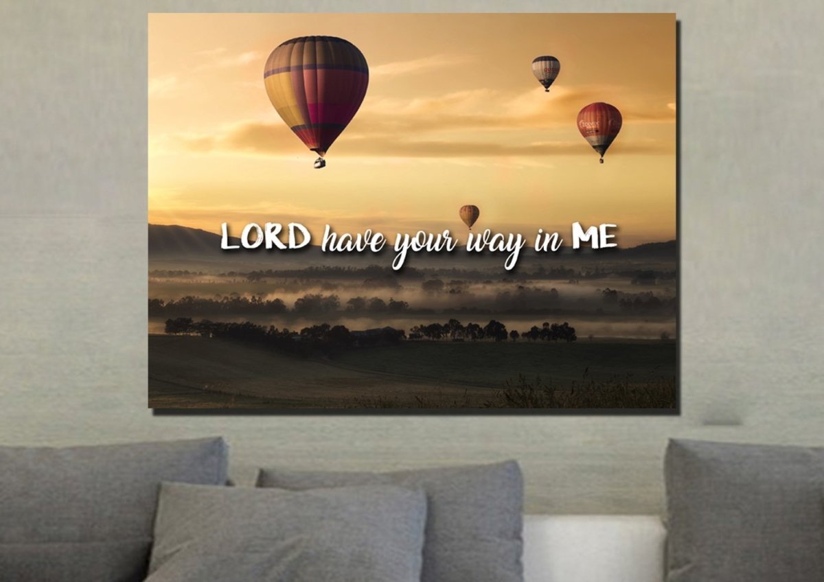 Lord Have Your Way In Me Wall Art Canvas Print - Christian Canvas Wall Art