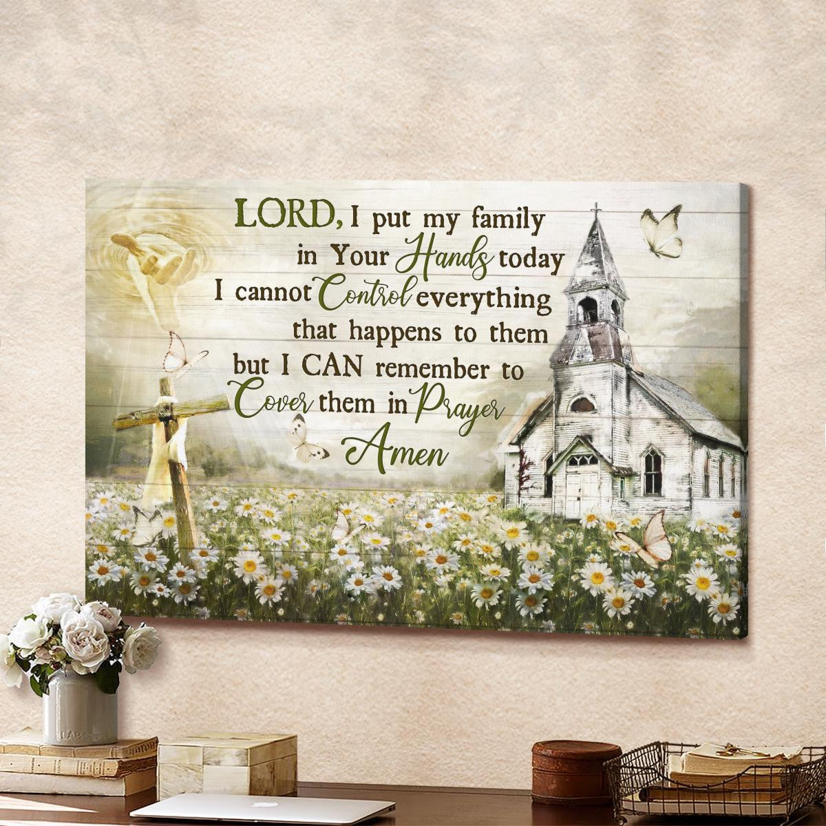 Lord I Put My Family In Your Hands Today Canvas - Hand Of God Church Cross Flower Garden Canvas - Jesus Canvas - Christian Wall Art