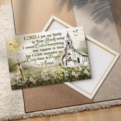 Lord I Put My Family In Your Hands Today Canvas - Hand Of God Church Cross Flower Garden Canvas - Jesus Canvas - Christian Wall Art