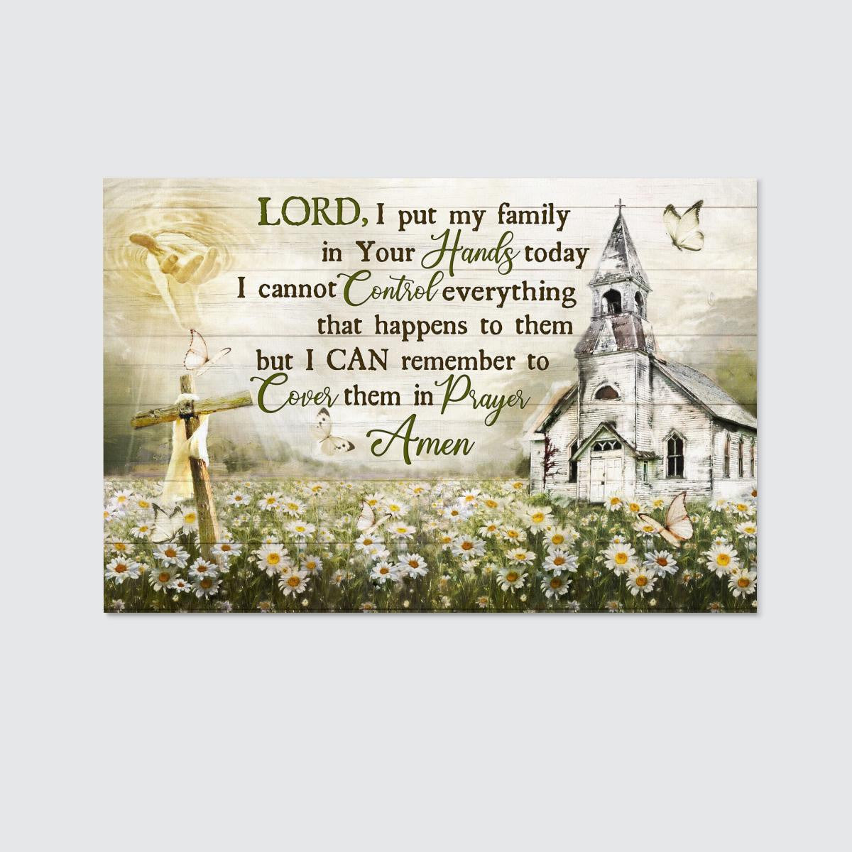 Lord I Put My Family In Your Hands Today Canvas - Hand Of God Church Cross Flower Garden Canvas - Jesus Canvas - Christian Wall Art