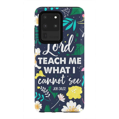 Lord Teach Me What I Cannot See Job 3432 Bible Verse Phone Case - Inspirational Bible Scripture iPhone Cases