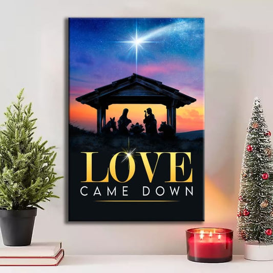 Love Came Down Christian Christmas Canvas Art - Bible Verse Canvas - Scripture Wall Art