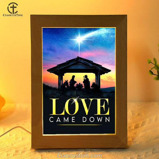 Love Came Down Christian Christmas Frame Lamp Prints - Bible Verse Wooden Lamp - Scripture Night Light