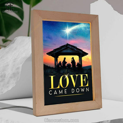 Love Came Down Christian Christmas Frame Lamp Prints - Bible Verse Wooden Lamp - Scripture Night Light