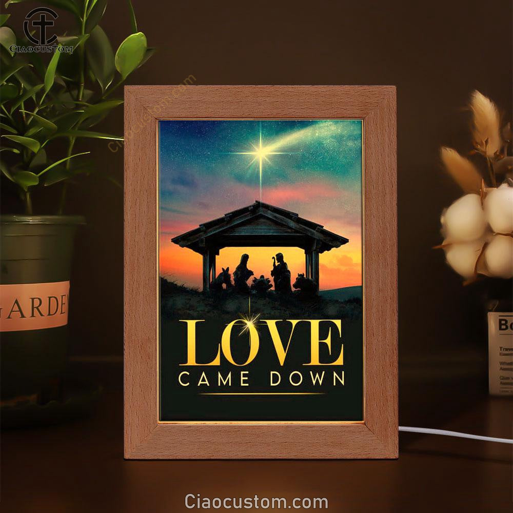 Love Came Down Christian Christmas Frame Lamp Prints - Bible Verse Wooden Lamp - Scripture Night Light