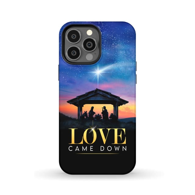 Love Came Down Christmas Phone Case - Scripture Phone Cases - Iphone Cases Christian
