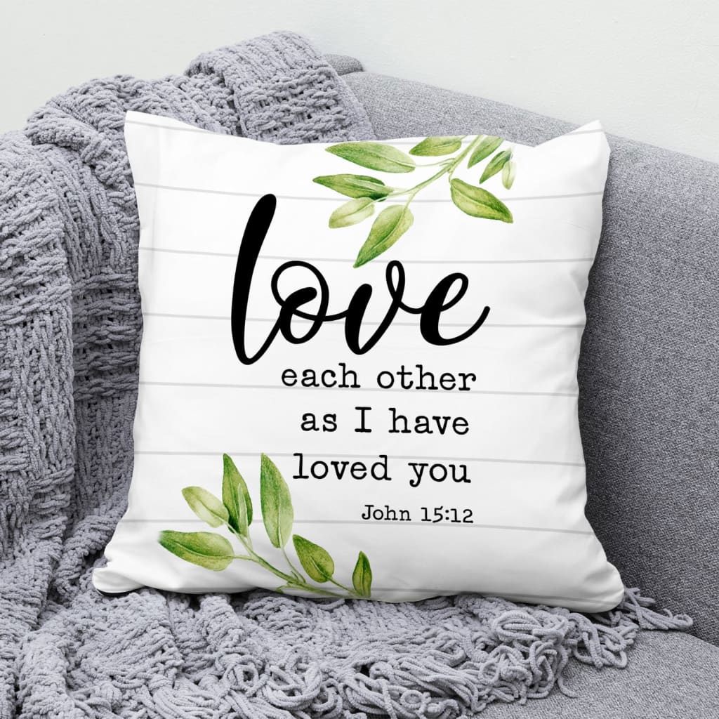 Love Each Other As I Have Loved You John 1512 Bible Verse Pillow