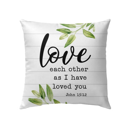 Love Each Other As I Have Loved You John 1512 Bible Verse Pillow