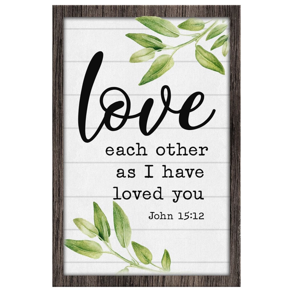 Love Each Other As I Have Loved You John 1512 Canvas Wall Art - Christian Canvas Prints - Bible Verse Canvas