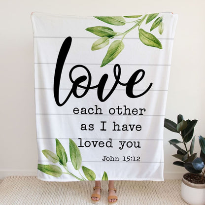 Love Each Other As I Have Loved You John 1512 Fleece Blanket - Christian Blanket - Bible Verse Blanket
