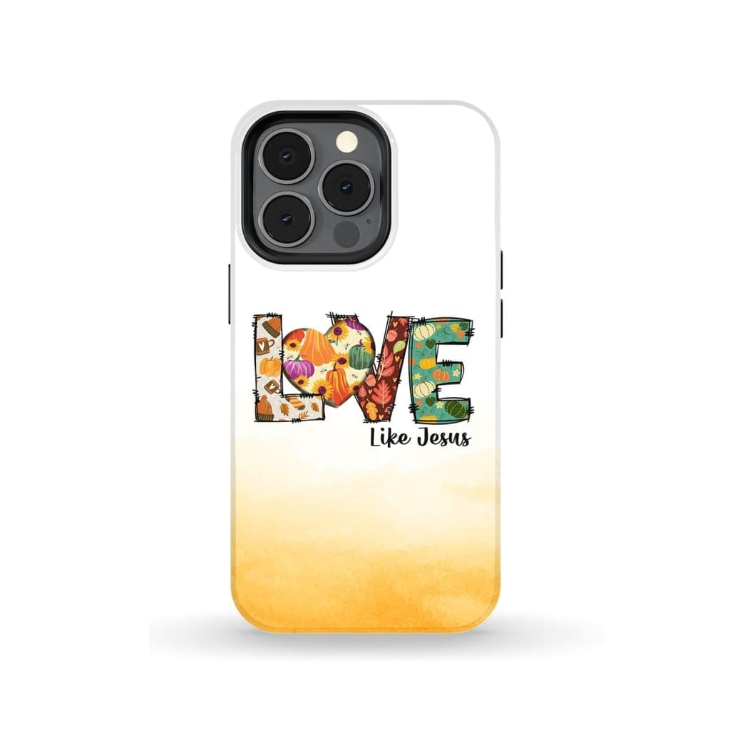 Love Like Jesus - Fall Thanksgiving - Christian Phone Case - Inspirational Bible Scripture iPhone Cases