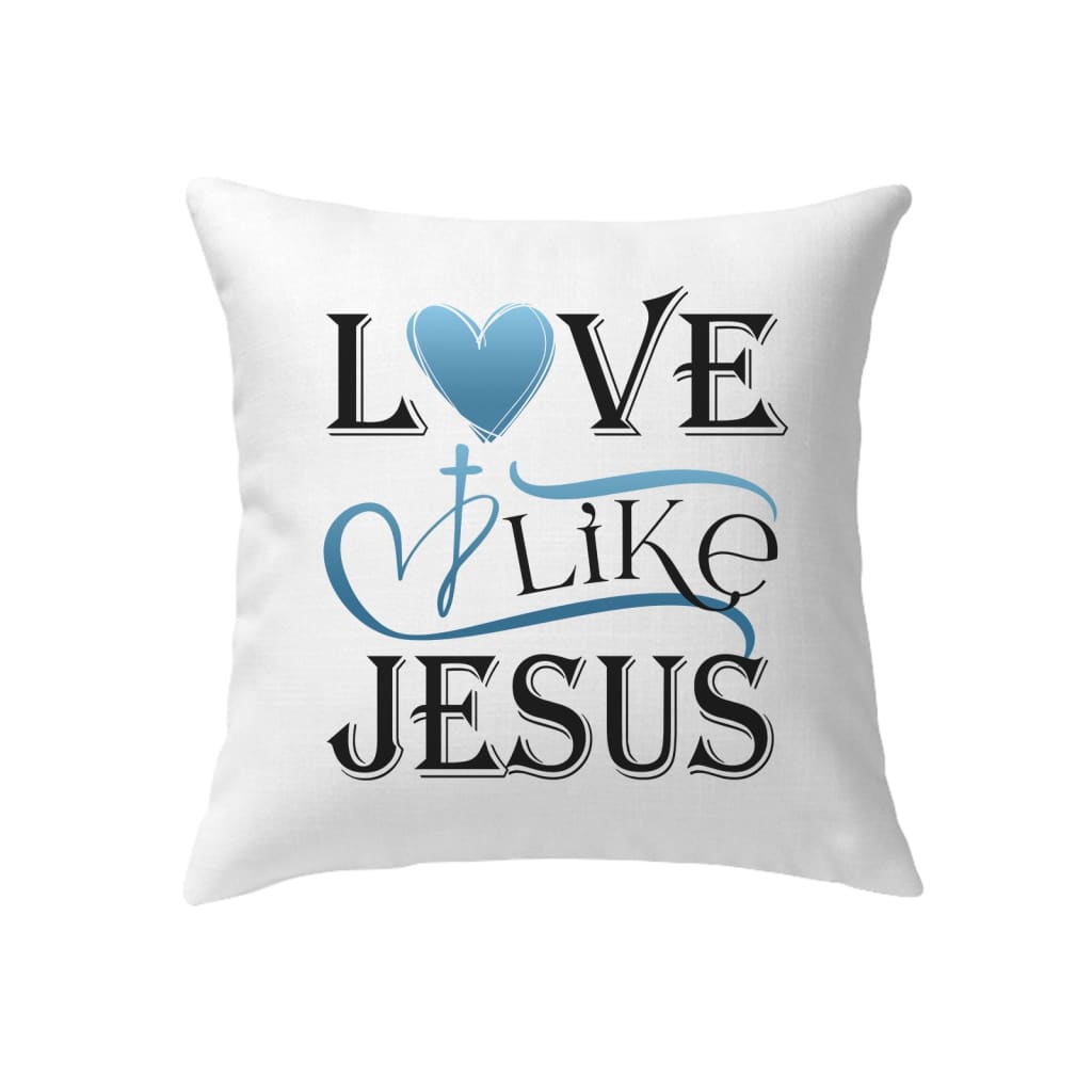 Love Like Jesus Pillow, Christian Pillows