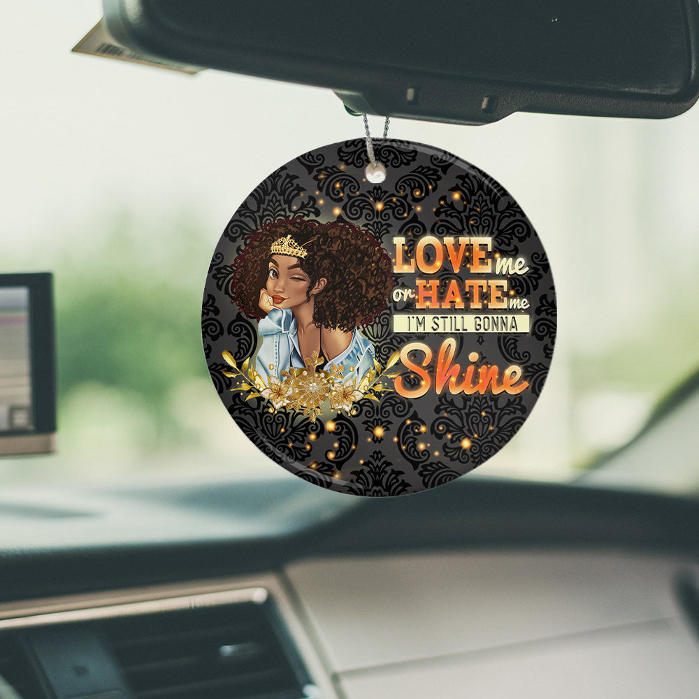 Love Me Or Hate Me Im Still Gonna Shine Ceramic Circle Ornament - Decorative Ornament - Christmas Ornament