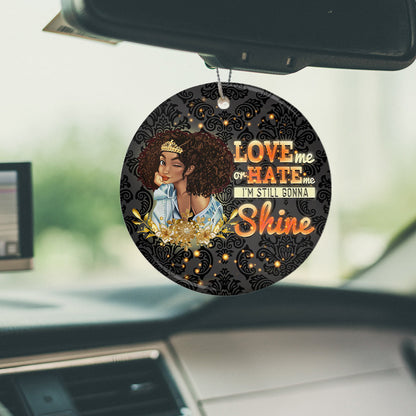 Love Me Or Hate Me Im Still Gonna Shine Ceramic Circle Ornament - Decorative Ornament - Christmas Ornament