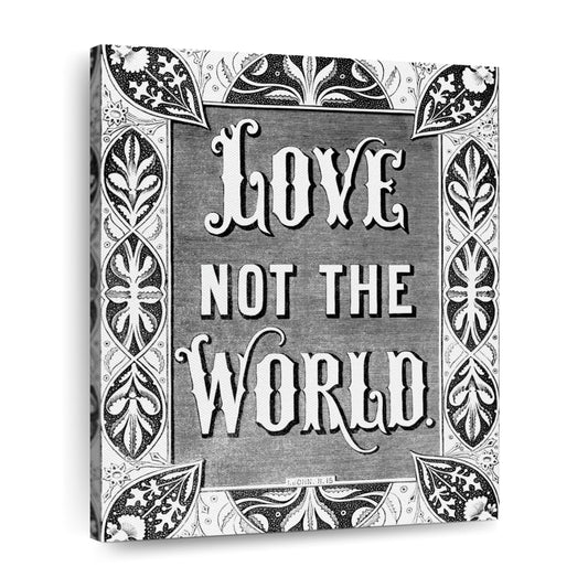 Love Not The World Canvas Wall Art - Canvas Religious Wall Art - Christian Wall Decor Living Room
