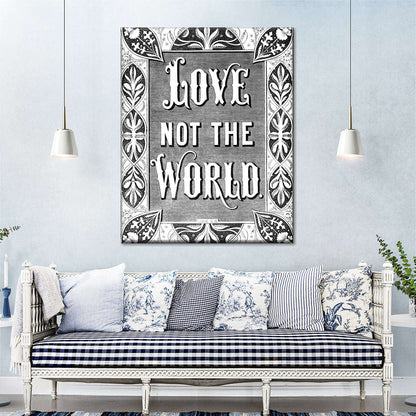 Love Not The World Canvas Wall Art - Canvas Religious Wall Art - Christian Wall Decor Living Room