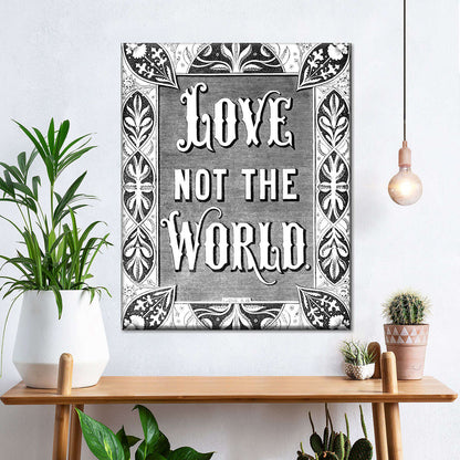 Love Not The World Canvas Wall Art - Canvas Religious Wall Art - Christian Wall Decor Living Room