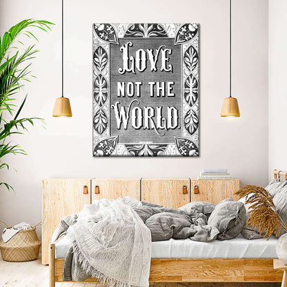 Love Not The World Canvas Wall Art - Canvas Religious Wall Art - Christian Wall Decor Living Room