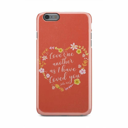 Love One Another As I Have Loved You John 1512 Bible Verse Phone Case - Inspirational Bible Scripture iPhone Cases