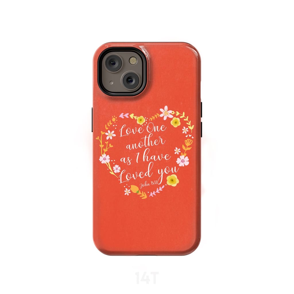 Love One Another As I Have Loved You John 1512 Bible Verse Phone Case - Scripture Phone Cases - Iphone Cases Christian