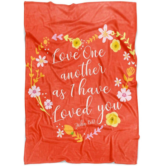 Love One Another As I Have Loved You John 1512 Fleece Blanket - Christian Blanket - Bible Verse Blanket