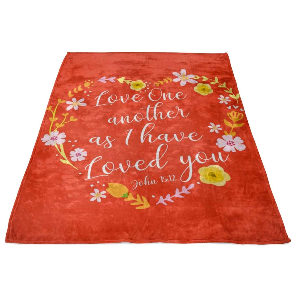 Love One Another As I Have Loved You John 1512 Fleece Blanket - Christian Blanket - Bible Verse Blanket