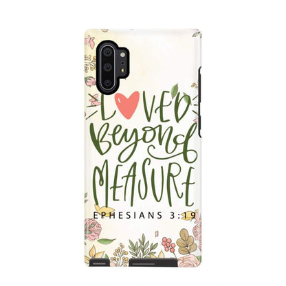 Loved Beyond Measure Ephesians 319 Bible Verse Phone Case - Scripture Phone Cases - Iphone Cases Christian