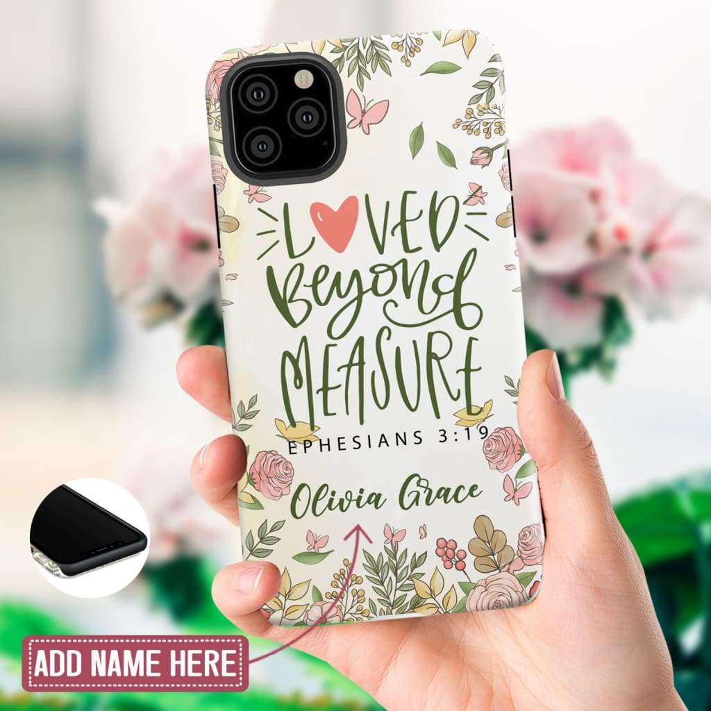 Loved Beyond Measure Ephesians 319 Personalized Phone Case - Christian Phone Cases - Inspirational Bible Scripture iPhone Cases