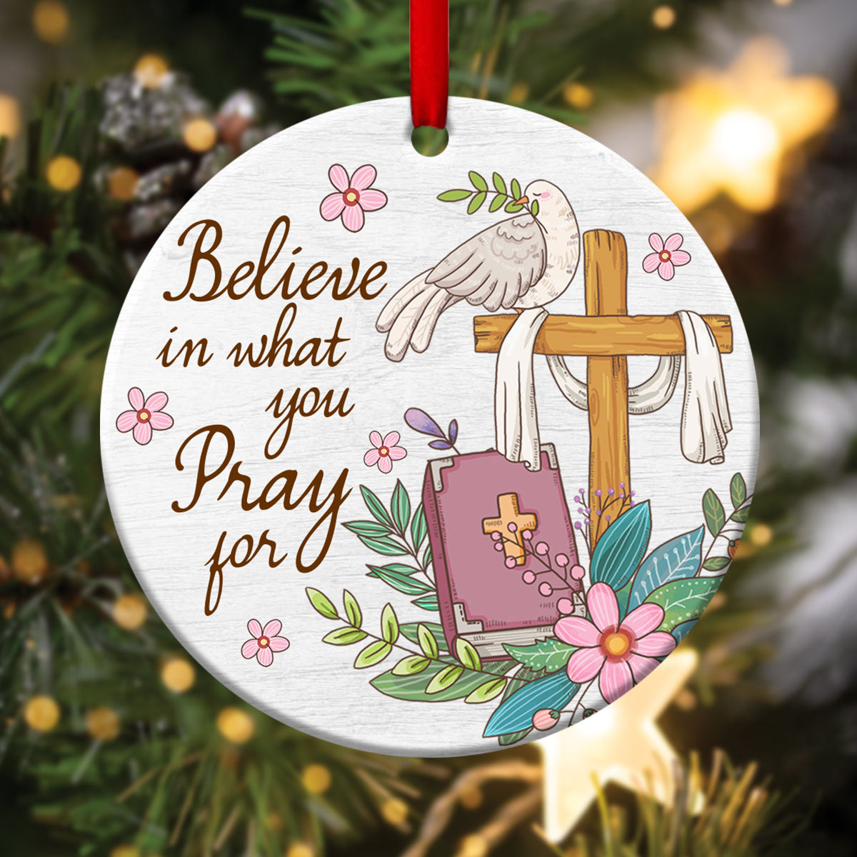 Lovely Dove Ceramic Circle Ornament - Believe In What You Pray For - Christmas Decor - Funny Ornament