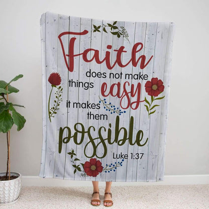 Luke 137 Faith Does Not Make Things Easy Fleece Blanket - Christian Blanket - Bible Verse Blanket